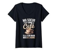 Femme Ma Soeur C'est comme Le Café Elle À Un Grain T-Shirt avec Col en V