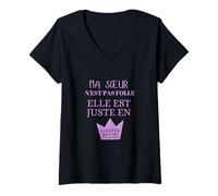 Femme Ma sœur n'est Pas Folle Elle est Juste en édition limitée T-Shirt avec Col en V