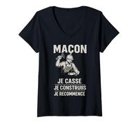 Femme Maçon Je Casse, Je construis, Je recommence T-Shirt avec Col en V