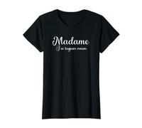 Femme Madame J'ai Toujours Raison | Humour Collègue Copine Amie T-Shirt