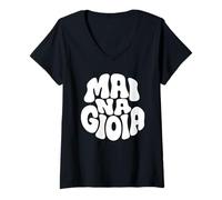Femme Maglia Mai Na Gioia - T Shirt Divertente Ironica Sarcastica T-Shirt avec Col en V