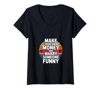 Femme Make Your Own Money And Marry Someone Funny T-Shirt avec Col en V
