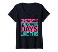 Femme Mama Said There'd Be Days Like This Mom T-Shirt avec Col en V