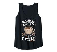 Femme Maman n'est Pas Facile, mais au Moins il y a du café Débardeur
