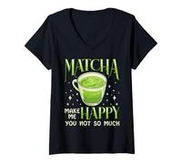 Femme Matcha Makes Me Happy You Not So Much Green Tea Humour T-Shirt avec Col en V
