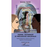 Femme, maternité et préjudices sociétaux Anthropologie des souffrances féminines Segments d'autobiographie - Segments d'autobiographie - Shanda Tonme - L'harmattan - broché - Essai