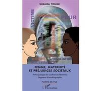 Femme, maternité et préjudices sociétaux Anthropologie des souffrances féminines Segments d'autobiographie - Segments d'autobiographie - Shanda Tonme - L'harmattan - broché - Essai