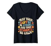 Femme May Your Coffee Be Strong and Your Students Be Calm - T-Shirt avec Col en V