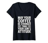 Femme May Your Coffee Be Stronger Than Your Son's Attitude T-Shirt avec Col en V
