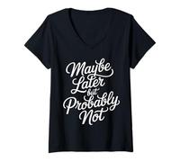 Femme Maybe Later But Probably Not Procrastination Jokes |- T-Shirt avec Col en V