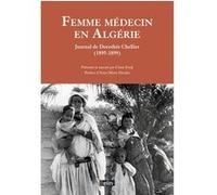 Femme Médecin En Algérie - Journal De Dorothée Chellier (1895-1899)