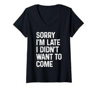 Femme Meme drôle avec Inscription « Sorry I'm Late I Didn't Want to Come » T-Shirt avec Col en V