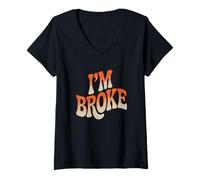 Femme Mème I'm Broke Qui Dit Que pour Qui n'a Pas d'argent, Je suis fauché T-Shirt avec Col en V