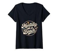 Femme Mentally On A Beach - Amusant Amoureux de vacances sarcastiques T-Shirt avec Col en V