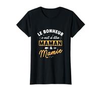 Femme Mère Le Bonheur C'est être Maman et Mamie T-Shirt