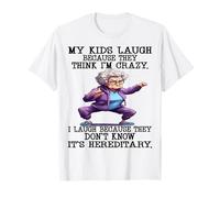 Femme, Mes Enfants rient Parce qu'ils pensent Que Je suis Folle, Je RIS T-Shirt
