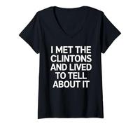 Femme Met the Clinton and Lived Funny Political T-Shirt avec Col en V