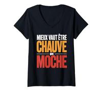 Femme Mieux Vaut être Chauve Que Moche Humour Chauve Cadeau drôle T-Shirt avec Col en V