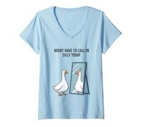 Femme Might Have to Call in Silly Today Goose Mirror Humour T-Shirt avec Col en V