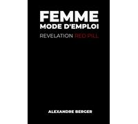Femme Mode d'Emploi: La Révélation Red Pill