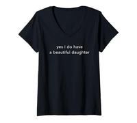 Femme Moderne Minimal Yes I Have A Beautiful Daughters T-Shirt avec Col en V