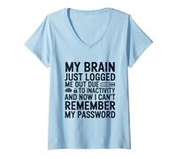 Femme Mon Cerveau Vient de me déconnecter à Cause de l'inactivité Oubli T-Shirt avec Col en V