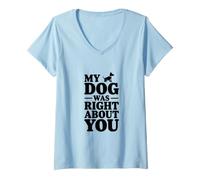 Femme Mon Chien Avait Raison à Ton Sujet T-Shirt avec Col en V