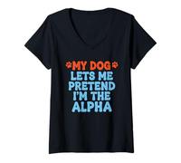 Femme Mon Chien me Laisse Faire Semblant d'être l'animal de Compagnie Alpha Funny T-Shirt avec Col en V