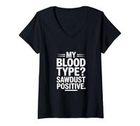 Femme Mon Groupe sanguin Sawdust Positive Funny Woodworker T-Shirt avec Col en V