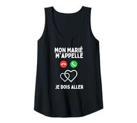 Femme Mon Marié m'appelle Je Dois Aller Romantique Love Débardeur