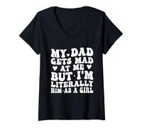 Femme Mon père se fâche Contre Moi, mais Je suis littéralement Lui en Tant Que Fille drôle T-Shirt avec Col en V