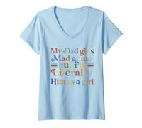 Femme Mon père se fâche Contre Moi mais Je suis littéralement sa Fille drôle T-Shirt avec Col en V