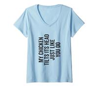 Femme Mon Poulet Incline la tête comme Vous Le Faites avec Funny Farmer T-Shirt avec Col en V