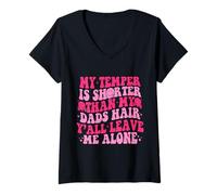 Femme Mon tempérament est plus court que les cheveux de mon père, laissez-moi tranquille T-Shirt avec Col en V