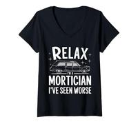 Femme Mortician Relax, Je suis Un morticien, J'Ai vu Pire T-Shirt avec Col en V