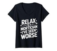 Femme Mortician Relax, Je suis Un morticien, J'Ai vu Pire T-Shirt avec Col en V