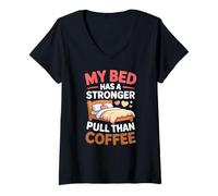Femme My Bed Has A Stronger Pull Than Coffee T-Shirt avec Col en V