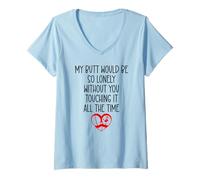 Femme My Butt Would Be Lonely Without You Touching It All The Time T-Shirt avec Col en V