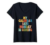 Femme My Calendar Says Monday is Coming Humour de Travail Amusant T-Shirt avec Col en V
