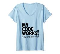 Femme My Code Works ! (I Have No Idea Why) Programmateur Amusant T-Shirt avec Col en V