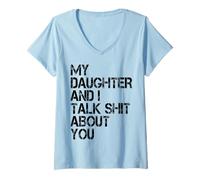 Femme My Daughter and I Talk About You Funny Dad & Mom Humor T-Shirt avec Col en V