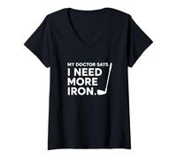 Femme My Doctor Says I Need More Iron Golf Player Humour T-Shirt avec Col en V