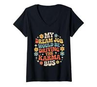 Femme My Dream Job Would Be Driving The Karma Bus |- T-Shirt avec Col en V