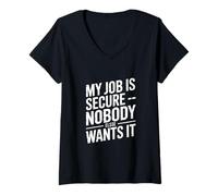Femme My Job is Secure Nobody Else Wants It Humour T-Shirt avec Col en V