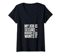 Femme My Job is Secure Nobody Else Wants It Humour T-Shirt avec Col en V