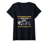 Femme My Teacher Was Wrong I Do Get Paid Camion de dépanneuse T-Shirt avec Col en V