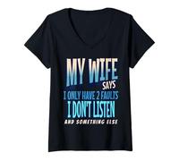 Femme My Wife Says I Only Have 2 Faults I Dont Listen, Husband Tee T-Shirt avec Col en V