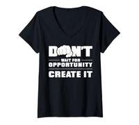 Femme N'attendez pas l'opportunité, créez-le T-Shirt avec Col en V