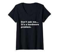 Femme Ne me Demandez Pas, C'est Un problème matériel Informatique Informatique T-Shirt avec Col en V