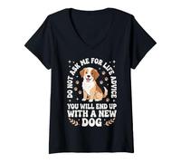 Femme Ne me Demandez Pas de Conseils pour la Vie Vous finirez avec Un Nouveau Chien T-Shirt avec Col en V